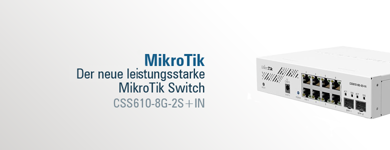 The new powerful MikroTik switch: CSS610-8G-2S+IN