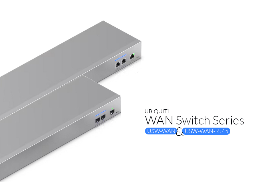 USW WAN Beitrag - USW-WAN UniFi USW-WAN vs. USW-WAN-RJ45 – Which WAN switch suits your infrastructure?
